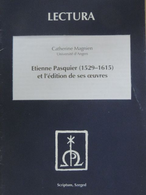 Catherine Magnien - Etienne Pasquier (1529-1615) et l'édition de ses oeuvres [antikvár]