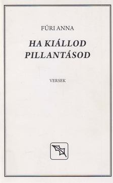 Fűri Anna - Ha kiállod pillantásod [antikvár]