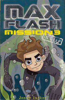 Jonny Zucker - Max Flash Mission 3: In Deep [antikvár]
