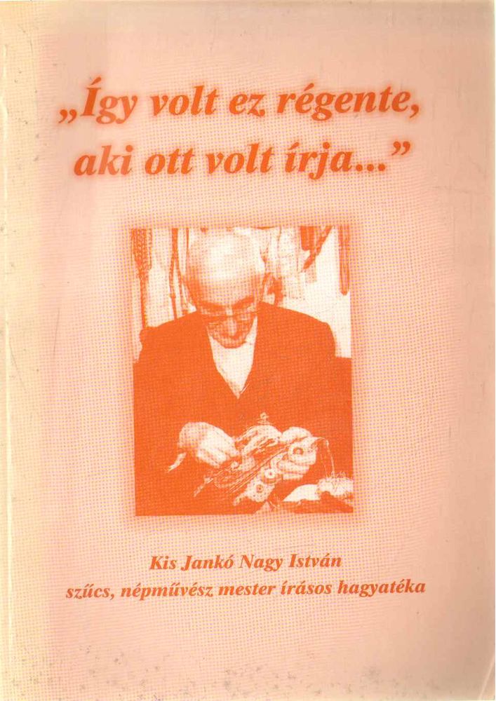 KISS JÓZSEF - " Így volt ez régente, aki ott volt írja..." [antikvár]