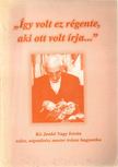 KISS JÓZSEF - " Így volt ez régente, aki ott volt írja..." [antikvár]