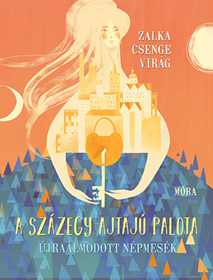 Zalka Csenge Virág - A százegy ajtajú palota