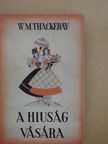 W. M. Thackeray - A hiuság vására [antikvár]