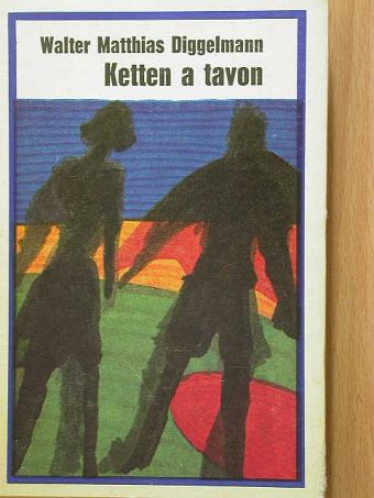 Walter Matthias Diggelmann - Ketten a tavon [antikvár]