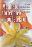 Jack Canfield, Jennifer Read Hawthorne - Megható történetek a női lélekről [antikvár]