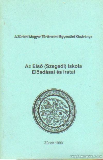 Csihák György - Az Első (Szegedi) Iskola Előadásai és Iratai [antikvár]