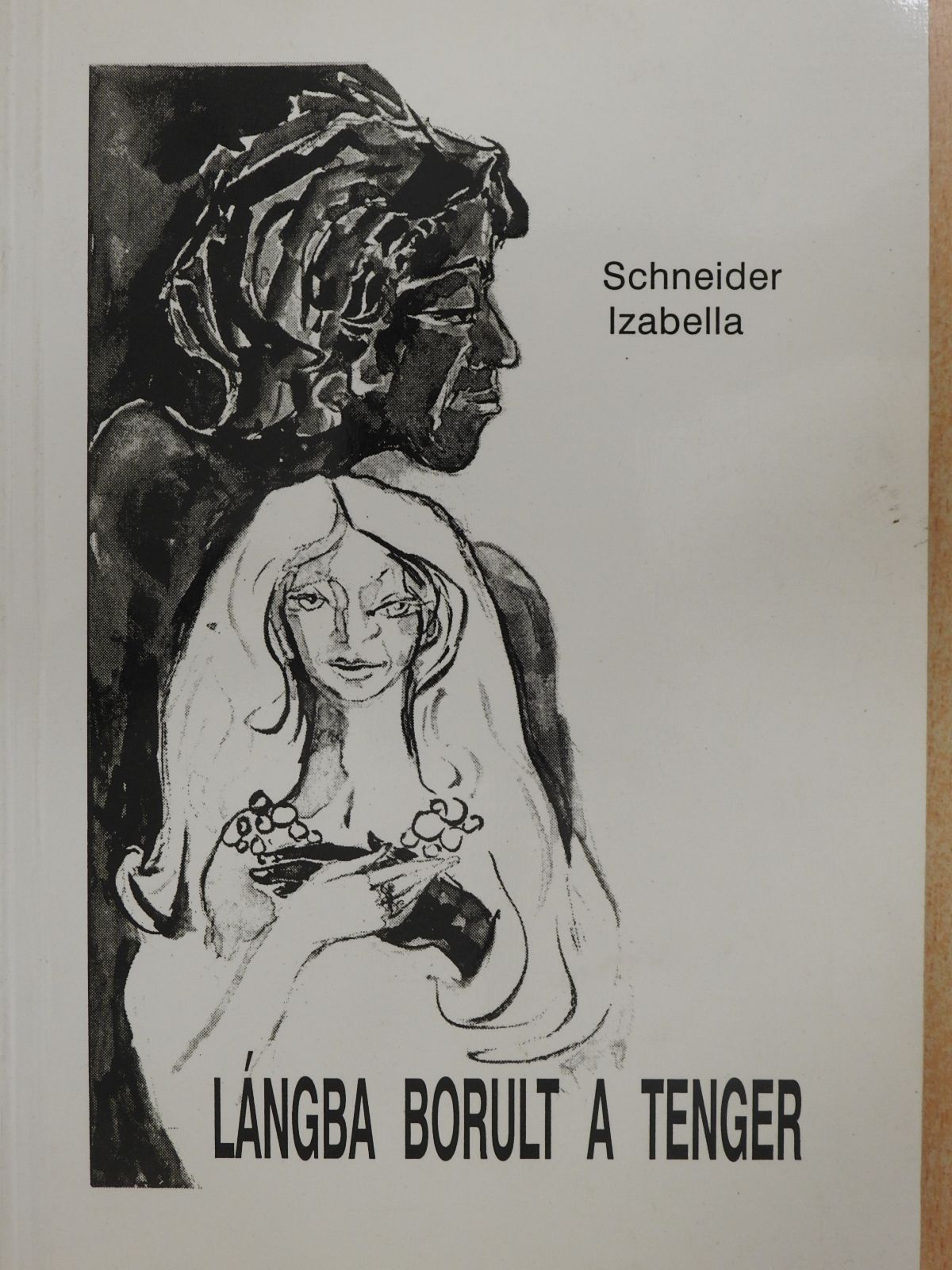 Schneider Izabella - Lángba borult a tenger (dedikált példány) [antikvár]