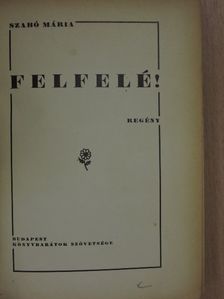 Szabó Mária - Felfelé! [antikvár]