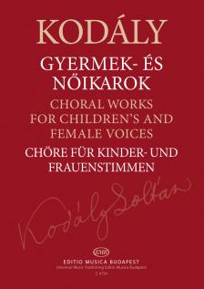 Kodály Zoltán - GYERMEK- ÉS NŐIKAROK - BŐVÍTETT ÉS ÁTDOLGOZOTT KIADÁS