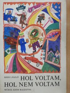 Hárs László - Hol voltam, hol nem voltam [antikvár]