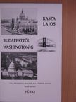 Kasza Lajos - Budapesttől Washingtonig [antikvár]