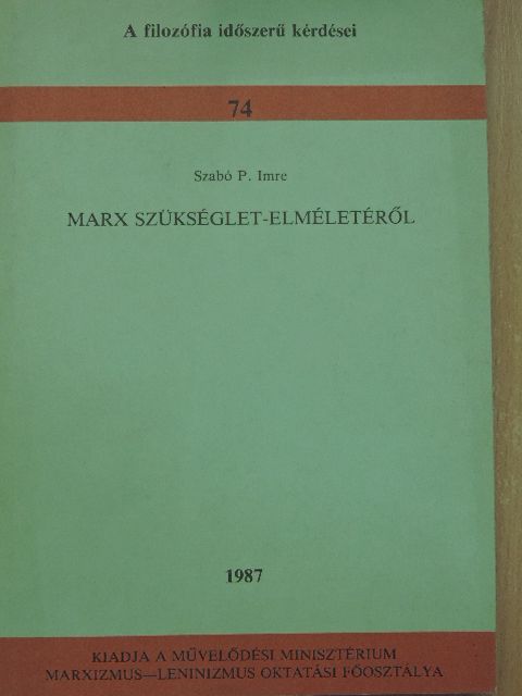 Szabó P. Imre - Marx szükséglet-elméletéről [antikvár]