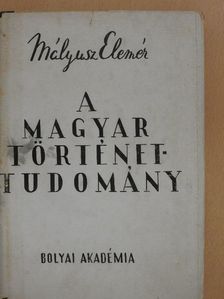 Mályusz Elemér - A magyar történettudomány [antikvár]