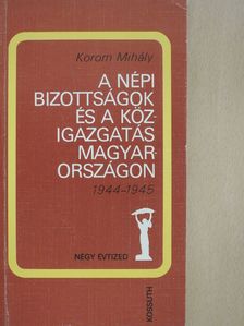 Korom Mihály - A népi bizottságok és a közigazgatás Magyarországon (dedikált példány) [antikvár]