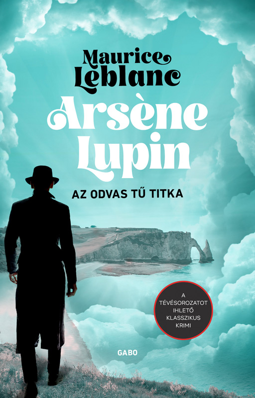 Maurice Leblanc - Arsene Lupin - Az odvas tű titka [eKönyv: epub, mobi]