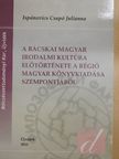Ispánovics Csapó Julianna - A bácskai magyar irodalmi kultúra előtörténete a régió magyar könyvkiadása szempontjából [antikvár]