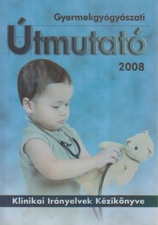 Tulassay Tivadar, Arató András - Gyermekgyógyászati útmutató 2008 [antikvár]