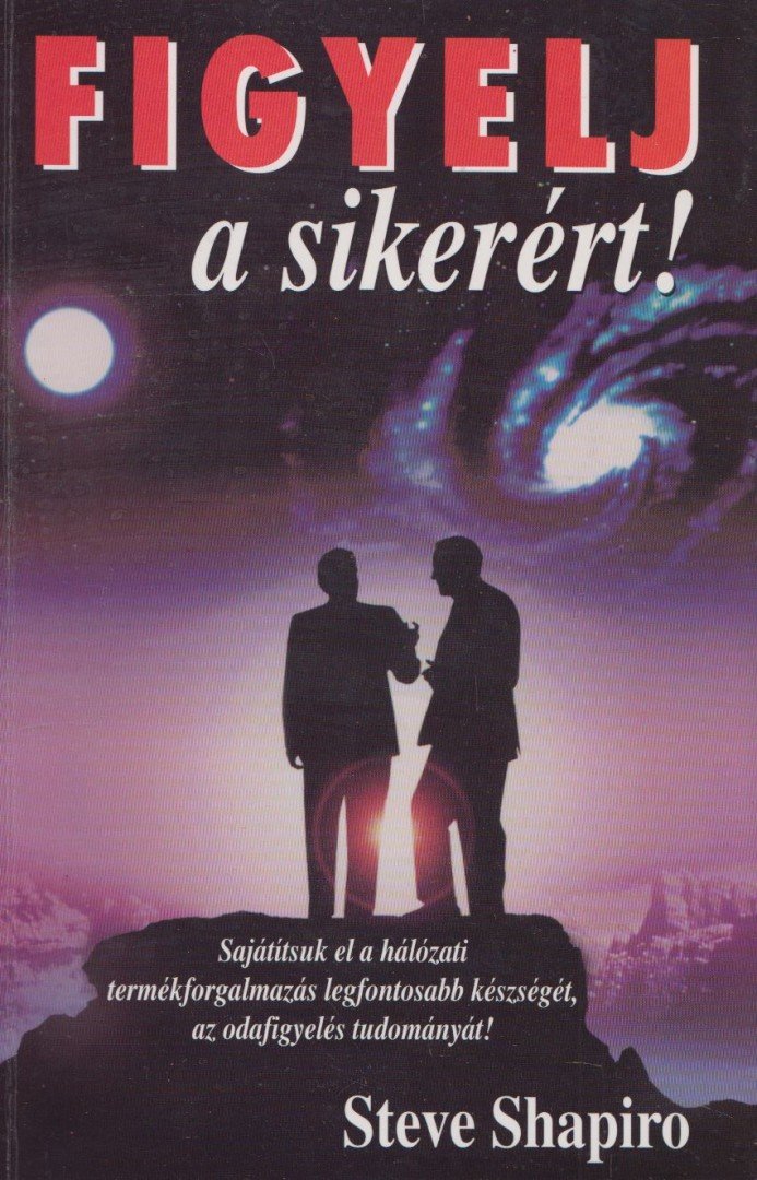 Steve Shapiro - Figyelj a sikerért! [antikvár]