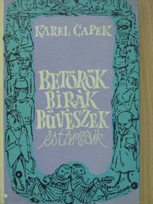 Karel Čapek - Betörők, bírák, bűvészek és társaik [antikvár]