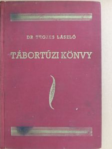 Dr. Tegzes László - Tábortűzi könyv [antikvár]