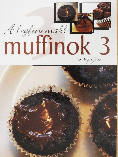 A legfinomabb muffinok receptjei 3. [antikvár]