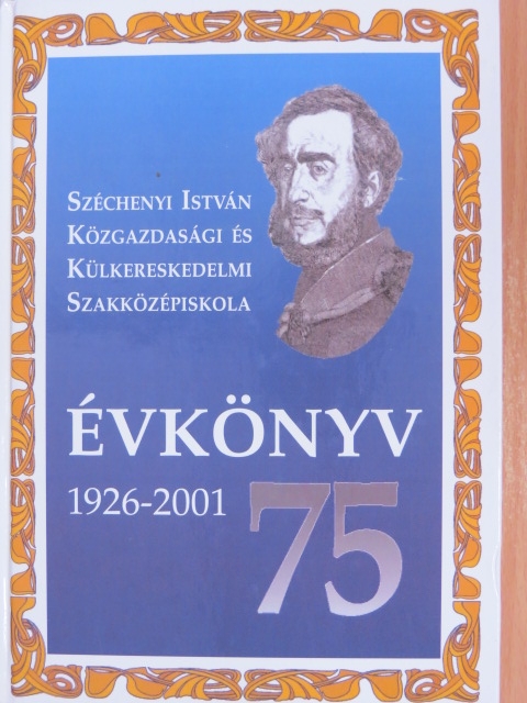 Dr. Körmendi János - A Széchenyi István Közgazdasági és Külkereskedelmi Szakközépiskola háromnegyed évszázada [antikvár]