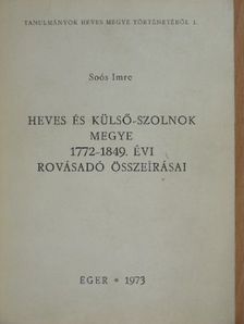 Soós Imre - Heves és külső-Szolnok megye 1772-1849. évi rovásadó összeírásai [antikvár]