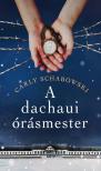 Carly Schabowski - A dachaui órásmester [eKönyv: epub, mobi]