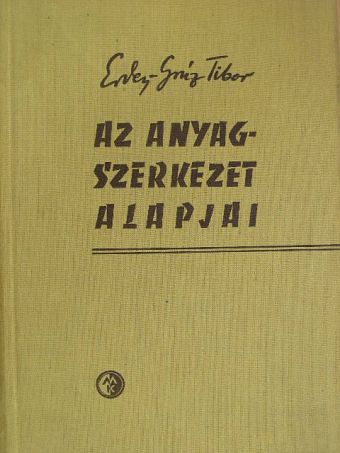 Erdey-Grúz Tibor - Az anyagszerkezet alapjai [antikvár]