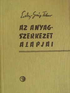 Erdey-Grúz Tibor - Az anyagszerkezet alapjai [antikvár]