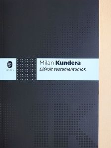 Milan Kundera - Elárult testamentumok [antikvár]
