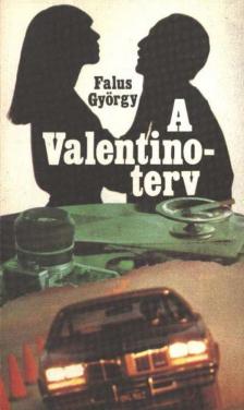 FALUS GYÖRGY - A Valentino-terv [antikvár]