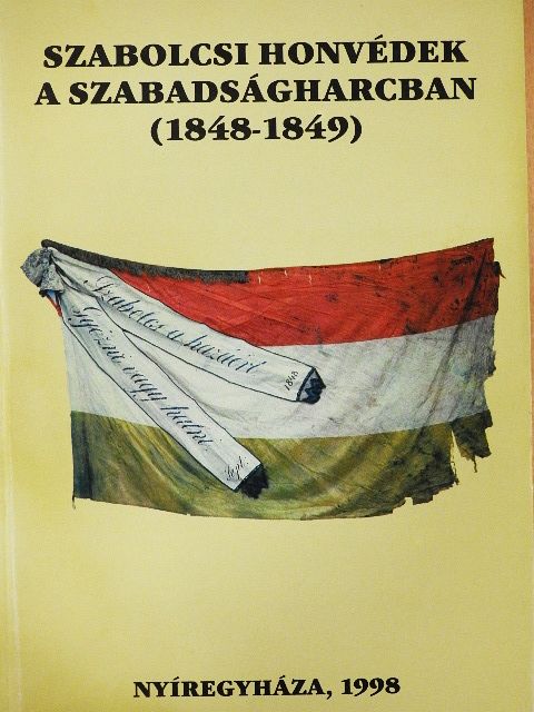 Hajagos József - Szabolcsi honvédek a szabadságharcban (1848-1849) [antikvár]