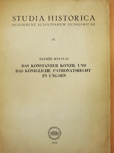 Elemér Mályusz - Das Konstanzer Konzil und das Königliche Patronatsrecht in Ungarn [antikvár]