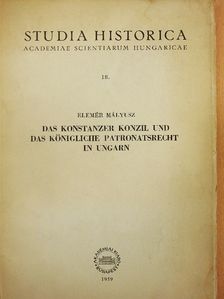 Elemér Mályusz - Das Konstanzer Konzil und das Königliche Patronatsrecht in Ungarn [antikvár]