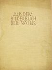 Walter Saxe - Aus dem Bilderbuch der Natur [antikvár]