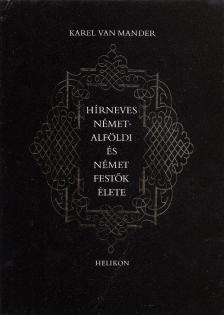 Mander, Karel van - Hírneves németalföldi és német festők élete [antikvár]