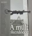 Arató András - A múlt elkezdődött [antikvár]