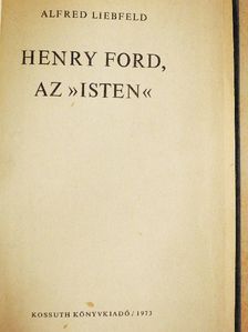 Alfred Liebfeld - Henry Ford, az "isten" [antikvár]
