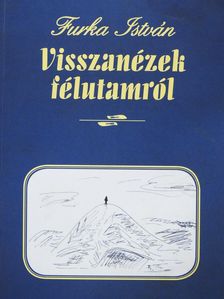 Furka István - Visszanézek félutamról (dedikált példány) [antikvár]