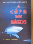 Dr. I. William Lane - A cápa nem rákos [antikvár]