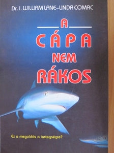 Dr. I. William Lane - A cápa nem rákos [antikvár]