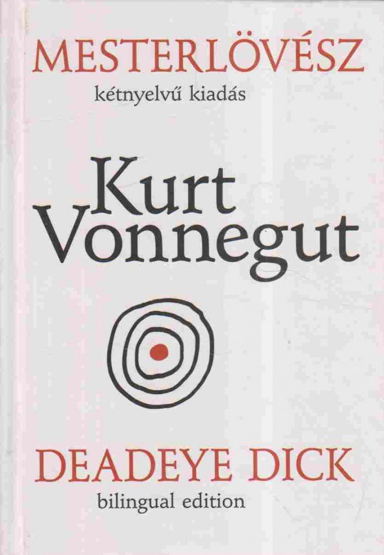 Kurt Vonnegut - Mesterlövész - Deadeye Dick [antikvár]
