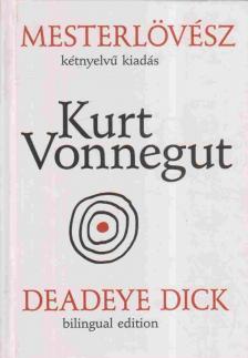 Kurt Vonnegut - Mesterlövész - Deadeye Dick [antikvár]