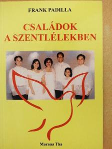 Frank Padilla - Családok a szentlélekben [antikvár]