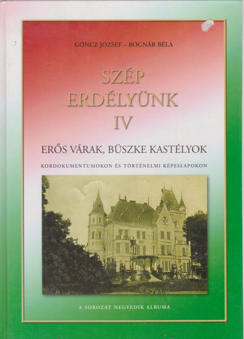 Göncz József, Bognár Béla - Szép Erdélyünk IV. [antikvár]