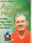 Lakat T. Károly - Apám regénye  [antikvár]