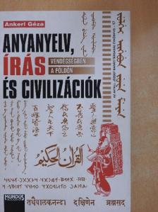 Ankerl Géza - Anyanyelv, írás és civilizációk [antikvár]