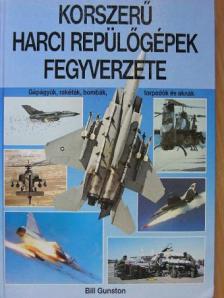Bill Gunston - Korszerű harci repülőgépek fegyverzete [antikvár]