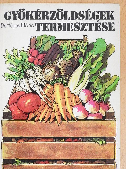 Dr. Glits Márton - Gyökérzöldségek termesztése [antikvár]